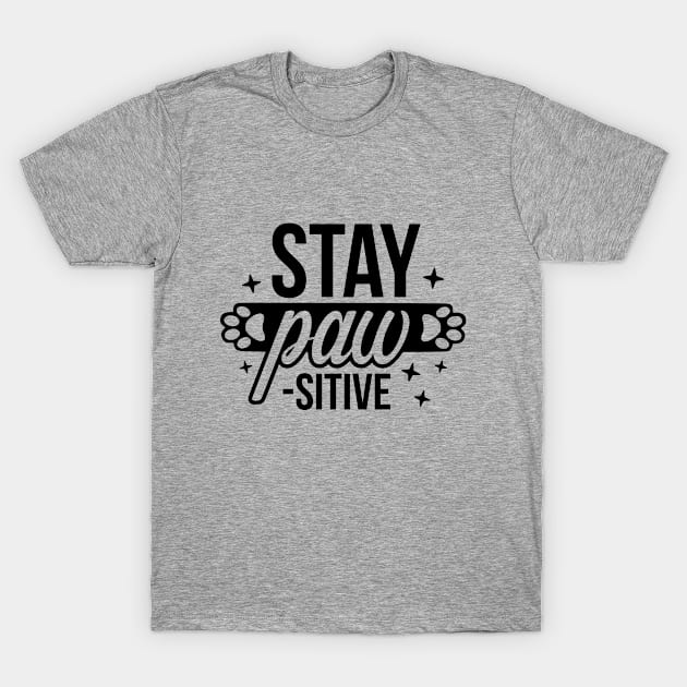 Stay Paw-sitive! T-Shirt by AnnMarie